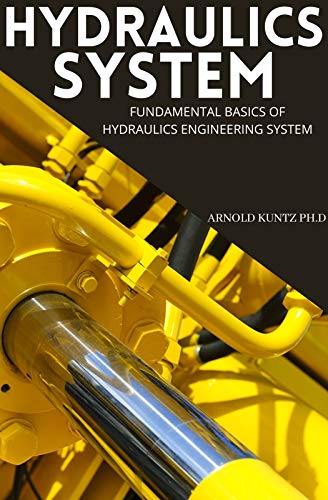 HYDRAULICS SYSTEM: FUNDAMENTAL BASICS OF HYDRAULICS ENGINEERING SYSTEM