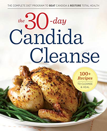 30-Day Candida Cleanse: The Complete Diet Program to Beat Candida and Restore Total Health