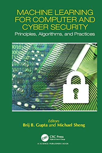 Machine Learning for Computer and Cyber Security: Principle, Algorithms, and Practices (Cyber Ecosystem and Security)