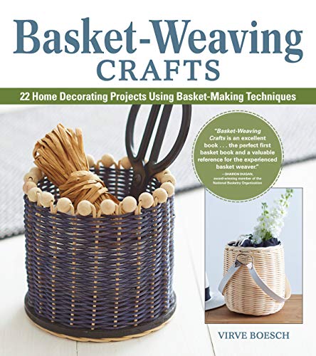 Basket-Weaving Crafts: 22 Home Decorating Projects Using Basket-Making Techniques (Fox Chapel Publishing) Beginner-Friendly Serving Trays, Mirrors, Planters, Lanterns, & More, All Made with Basketry