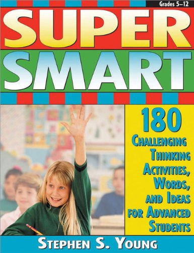 Super Smart: 180 Challenging Thinking Activities, Words, and Ideas for Advanced Students