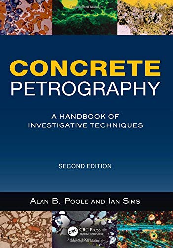 Concrete Petrography, Second Edition: A Handbook of Investigative Techniques