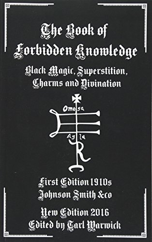 The Book of Forbidden Knowledge: Black Magic, Superstition, Charms, and Divination