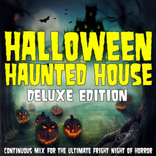 Halloween Haunted House: A Continuous Mix for the Ultimate Fright Night of Horror (Deluxe Edition)
