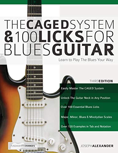 The CAGED System and 100 Licks for Blues Guitar: Learn To Play The Blues Your Way (Play Blues Guitar)