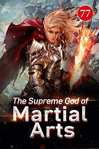 The Supreme God of Martial Arts 77: Draw Austin To Our Side (Living Martial Legend: A Cultivaion Novel)