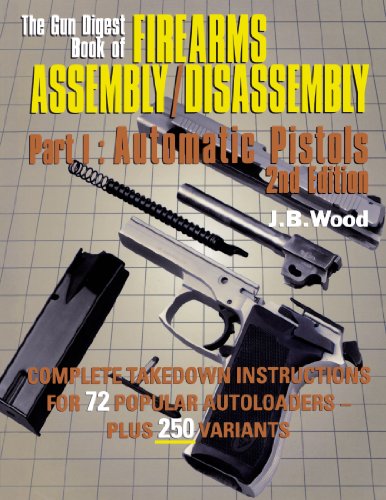 The Gun Digest Book of Firearms Assembly/Disassembly Part I - Automatic Pistols (Pt. 1)