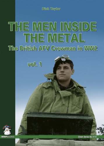 Men Inside the Metal: The British AFV Crewman in WW2 (Green Series)