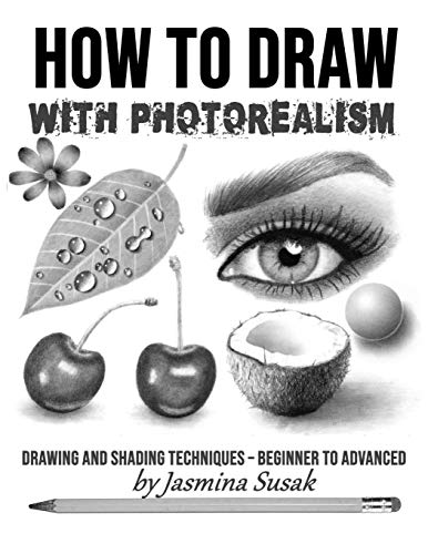 How to Draw with Photorealism: Drawing and Shading Techniques – Beginner to Advanced