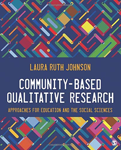 Community-Based Qualitative Research: Approaches for Education and the Social Sciences