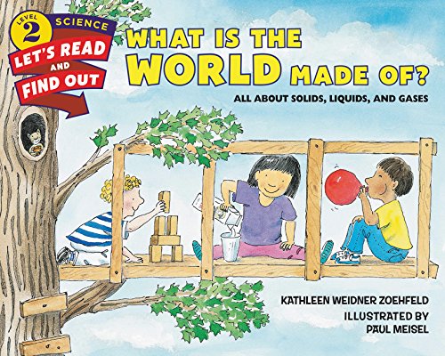 What Is the World Made Of?: All About Solids, Liquids, and Gases (Let's-Read-and-Find-Out Science 2)