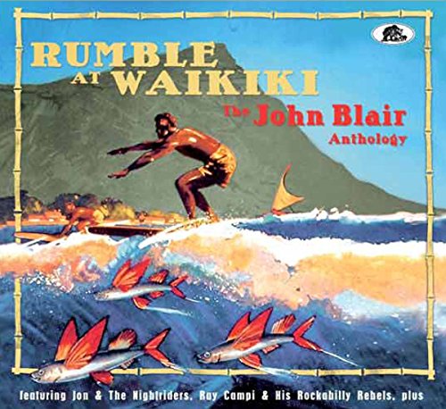 Rumble At Waikiki: John Blair Anthology