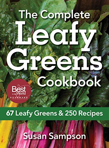 The Complete Leafy Greens Cookbook: 67 Leafy Greens and 250 Recipes