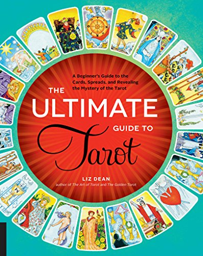 The Ultimate Guide to Tarot:A Beginner's Guide to the Cards, Spreads, and Revealing the Mystery of the Tarot (The Ultimate Guide to...)