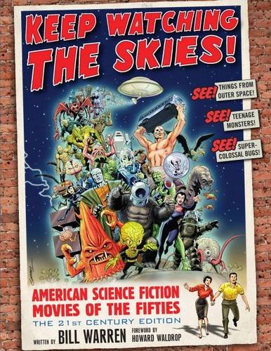 Keep Watching the Skies! American Science Fiction Movies of the Fifties, The 21st Century Edition (2 vol set)