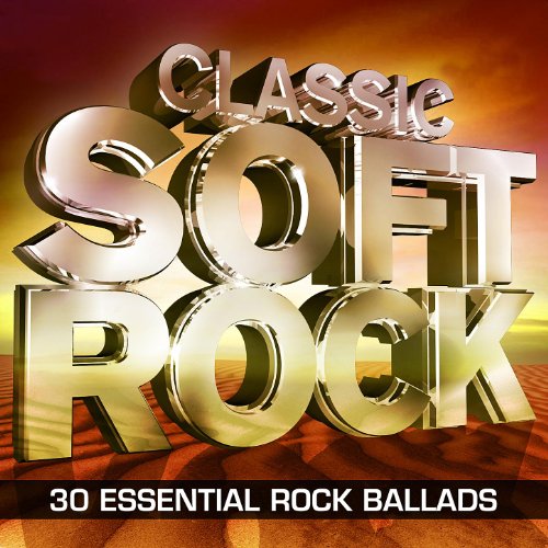 Classic Soft Rock – 30 Essential Rock Ballads