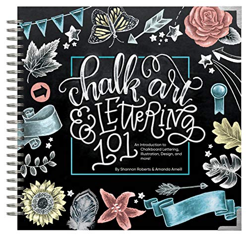 Chalk Art and Lettering 101: An Introduction to Chalkboard Lettering, Illustration, Design, and More