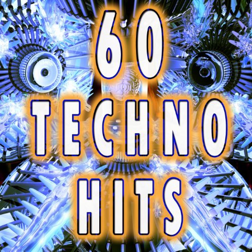 60 Techno Hits (Best Of Electro, Trance, Dubstep, Breaks, Techno, Acid House, Goa, Psytrance, Hard Dance, Electronic Dance Music)