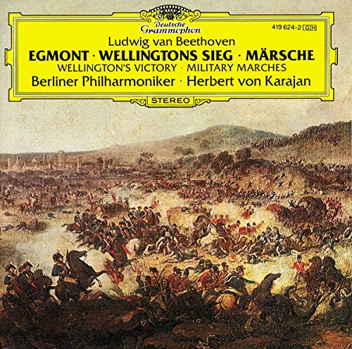 Beethoven: Egmont (Complete Incidental Music) / Wellington's Victory / Military Marches