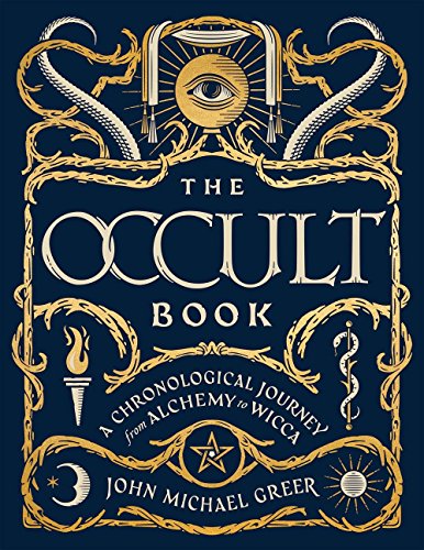 The Occult Book: A Chronological Journey from Alchemy to Wicca (Sterling Chronologies)