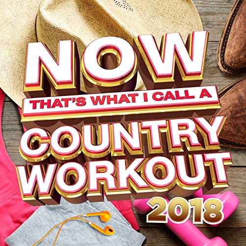 NOW That's What I Call A Country Workout 2018