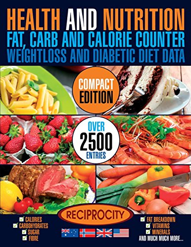 Health & Nutrition, Compact Edition, Fat, Carb & Calorie Counter: International government data on Calories, Carbohydrate, Sugar counting, Protein, ... Fat, Carb & Calorie Counters) (Volume 1)