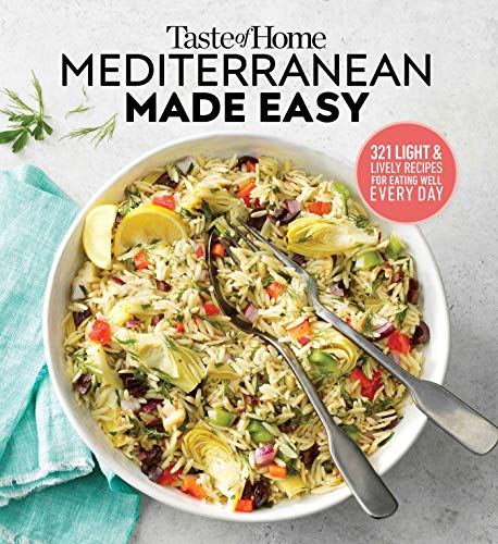 Taste of Home Mediterranean Made Easy: 321 light & lively recipes for eating well everyday