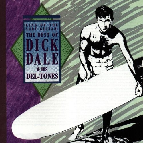 King Of The Surf Guitar: The Best Of Dick Dale & His Del-Tones