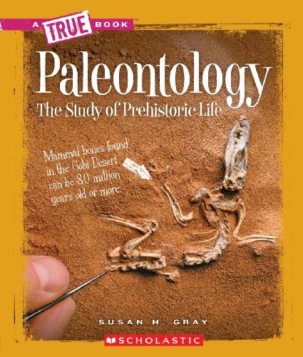 Paleontology (A True Book: Earth Science)